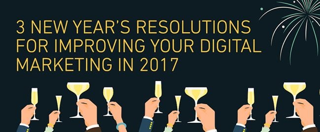 3 New Year's Resolutions For Better Digital Marketing [Infographic]