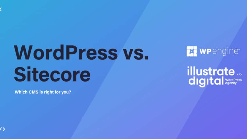 WordPress vs. Sitecore: Which CMS IS Right for You?