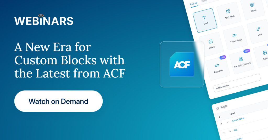 Webinar | A New Era of Custom Blocks with the Latest From ACF